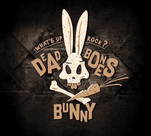 Dead Bones Bunny : What's Up Rock ?